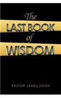 The Last Book of Wisdom: The Encounters of James Harvest Vol.1