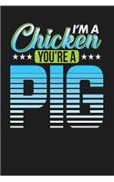 I'm a Chicken You're a Pig: Dark Gray, Blue Design, Blank College Ruled Line Paper Journal Notebook for Project Managers and Their Families. (Agile and Scrum 6 x 9 inch Composi
