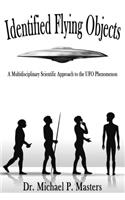 Identified Flying Objects: A Multidisciplinary Scientific Approach to the UFO Phenomenon