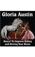 Dance! to Improve Riding and Driving Your Horse