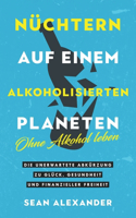 Sober On A Drunk Planet / Nüchtern auf einem alkoholisierten Planeten