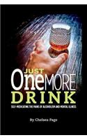 Just One More Drink - Self-Medicating the Pains of Alcoholism and Mental Illness