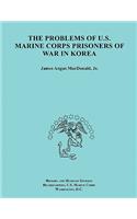 Problems of U.S. Marine Corps Prisoners of War in Korea (Ocassional Paper Series, United States Marine Corps History and Museums Division)