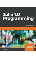 Julia 1.0 Programming: Dynamic and high-performance programming to build fast scientific applications, 2nd Edition