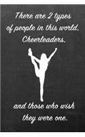 There Are 2 Types of People in This World. Cheerleaders, and Those Who Wish They Were One.