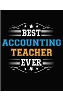 Best Accounting Teacher Ever: Blank Line Teacher Appreciation Notebook (8.5 X 11 - 110 Pages)