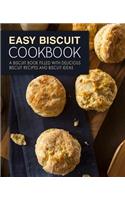 Easy Biscuit Cookbook: A Biscuit Book Filled with Delicious Biscuit Recipes and Biscuit Ideas (2nd Edition)