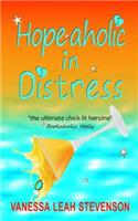 Hopeaholic in Distress: An Uplifting Romantic Comedy