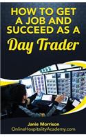 Day Trader: How to Get a Job and Succeed as a