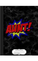 Aunt Comic Book Composition Notebook