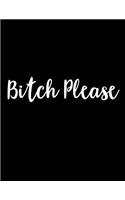 Bitch Please Lined Notebook