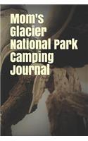 Mom's Glacier National Park Camping Journal: Blank Lined Journal for Montana Camping, Hiking, Fishing, Hunting, Kayaking, and All Other Outdoor Activities