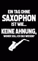 Tag Ohne Saxophon - Unmöglich!