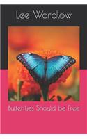Butterflies Should Be Free