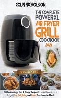 The Complete PowerXL Air Fryer Grill Cookbook 2021