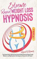 Extreme Rapid Weight Loss Hypnosis: Your Ultimate Guide To Help You Stop Emotional Healing, Overcome Anxiety Through Meditation, Lose Weight by Gastric Band Hypnosis to Improve Your Se