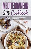 Mediterranean Diet Cookbook 2021: Quick & Easy Mouth-watering Recipes That Anyone Can Cook at Home