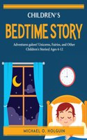 Children's Bedtime Stories: Adventures galore! Unicorns, Fairies, and Other Children's Stories Ages 4-12