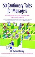 50 Cautionary Tales for Managers: An Entertaining Collection of Enlightening Parables for Managers