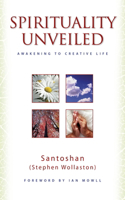 Spirituality Unveiled – Awakening to Creative Life