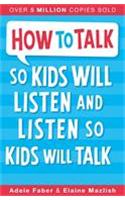 How to Talk so Kids Will Listen and Listen so Kids Will Talk