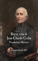 Breve Vita Di Jean-Claude Colin, Fondatore Marista