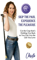 Skip the Pain, Experience the Pleasure