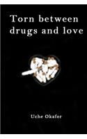 Torn Between Drugs and Love