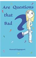 Are Questions that Bad?