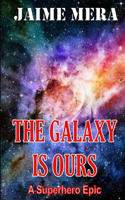 Galaxy is Ours, A Superhero Epic