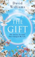 Gift: The Twenty Seconds That Changed My Life