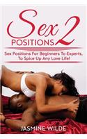 Sex Positions 2: Guide to different sex positions, foreplay, karma sutra, tantric sex, have better sex with lovers, discover the best techniques, give your partner g