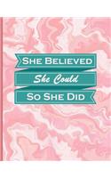 She Believed She Could So She Did: Bullet Journal Notebook Dot Grid XL 8.5x11 (21.5x28 CM), Acrylic Pink