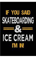 If You Said Skateboarding & Ice Cream I'm In