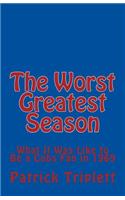 Worst Greatest Season