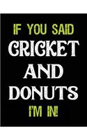 If You Said Cricket and Donuts I'm in
