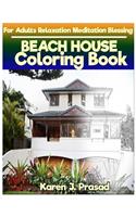 BEACH HOUSE Coloring book for Adults Relaxation Meditation Blessing: Sketches Coloring Book Grayscale Pictures