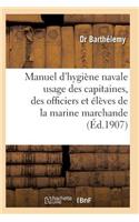 Manuel d'Hygiène Navale: À l'Usage Des Capitaines, Des Officiers Et Des Élèves Et Marine Marchande