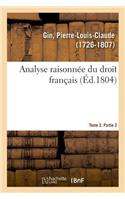 Analyse Raisonnée Du Droit Français. Tome 2. Partie 2