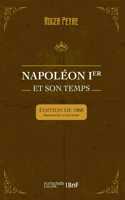 Napoléon Ier Et Son Temps. Histoire Militaire, Gouvernement Intérieur, Lettres, Sciences Et Arts