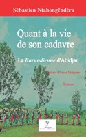 Quant à la vie de son cadavre