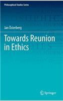 Towards Reunion in Ethics