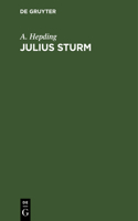 Julius Sturm: Ein Gedenkblatt Nebst Einem Liederstrauß Aus Den Werken Des Dichters