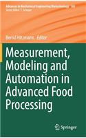Measurement, Modeling and Automation in Advanced Food Processing