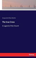 true Cross: A Legend of the Church