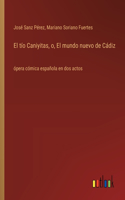 El tío Caniyitas, o, El mundo nuevo de Cádiz