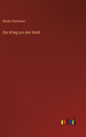 Krieg um den Wald