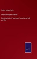 Harbinger of Health: Containing Medical Prescriptions for the Human Body and Mind