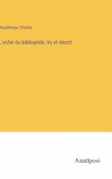 L'enfer du bibliophile; Vu et décrit