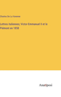 Lettres italiennes; Victor-Emmanuel II et le Piémont en 1858